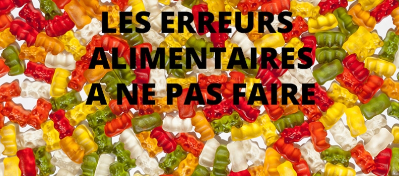 Les erreurs alimentaires à ne pas faire